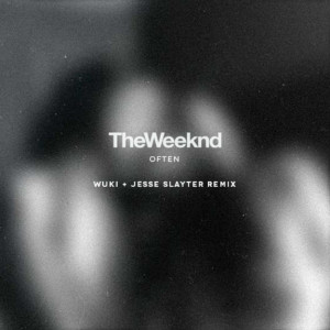 The Weeknd – “Often (Wuki & Jesse Slayter Remix)”