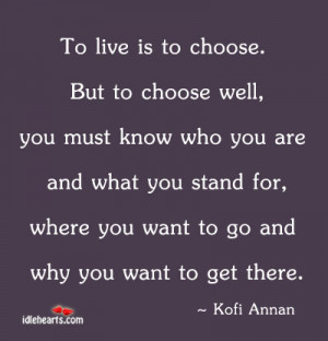 ... But to choose well, you must know who you are and what you stand for