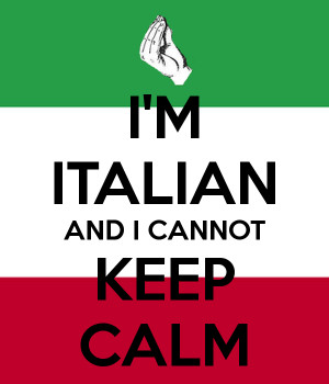 ITALIAN AND I CANNOT KEEP CALM