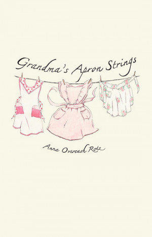 Grandma’s Apron Strings” is a collection of homestyle recipes and ...