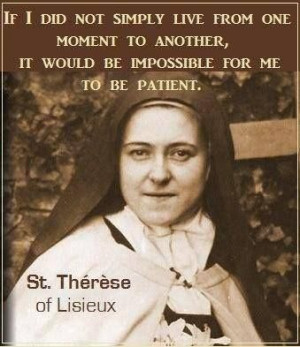 St. Therese of Lisieux, may I always emulate your little ways...