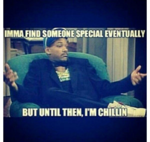 The single life imma just chill Life Motto, Singlelife