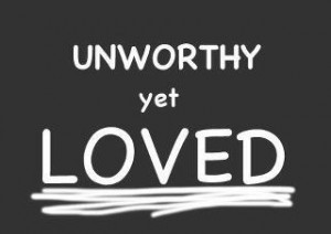 unworthy yet loved 1 up 0 down unknown quotes added by sharmapratik9