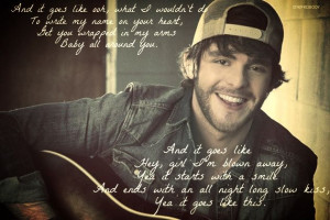 ... long slow kiss yea it goes like this it goes like this thomas rhett