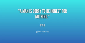 quote-Ovid-a-man-is-sorry-to-be-honest-6316.png