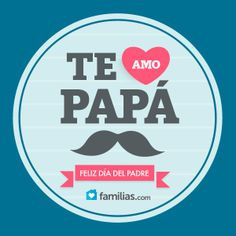 te amo papá more parents te amo amo papá father day buenos padres ...