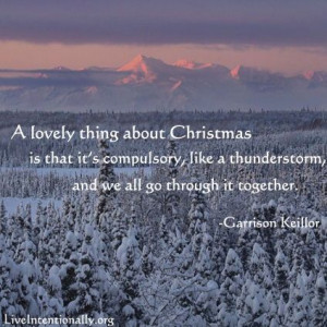 ... thunderstorm, and we all go through it together. -Garrison Keillor