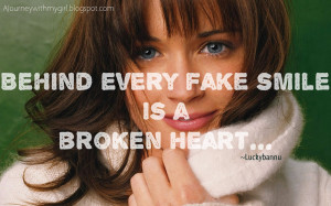 Behind every fake smile is a broken heart