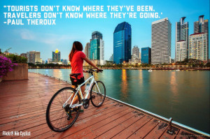 Tourists don’t know where they’ve been. Travelers don’t know ...