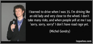 quote-i-learned-to-drive-when-i-was-35-i-m-driving-like-an-old-lady ...