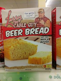 http://uniquedaily.com/. Larry The Cable Guy Beer Bread. Just add beer ...