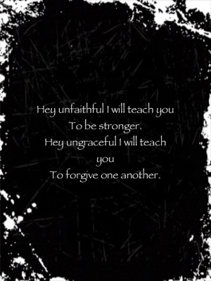 ... , Hey ungraceful I will teach you To forgive one another