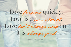 love-forgives-quickly-love-is-a-commitment-love-isnt-always-easy-but ...