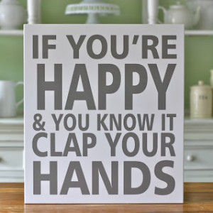 If you're happy and you know it...