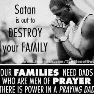 The power of a praying father and husband for his family