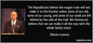 The Republicans believe the wagon train will not make it to the ...