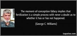 The moment-of-conception fallacy implies that fertilization is a ...