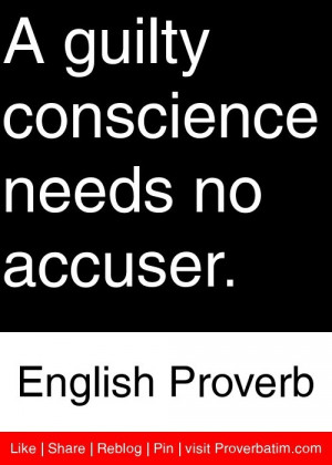 ... guilty conscience needs no accuser english proverb # proverbs # quotes