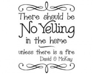 There should be No Yelling in the h ome unless there is a fire David O ...