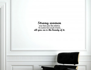 Strong women wear their pain like their - Vinyl wall decals quotes ...