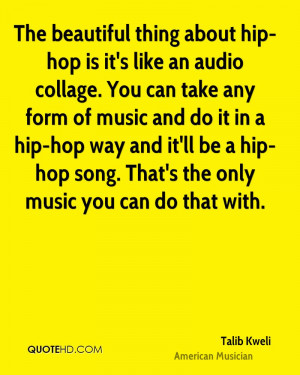talib-kweli-talib-kweli-the-beautiful-thing-about-hip-hop-is-its-like ...