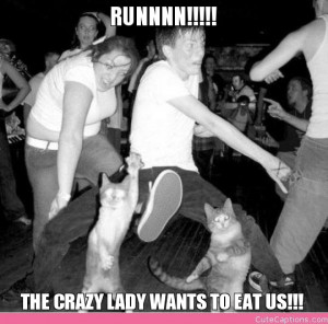 RUNNNN!!!!!, THE CRAZY LADY WANTS TO EAT US!!!