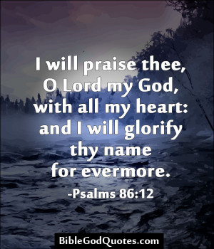 daily bible quotes will praise thee o lord my god with all my heart ...