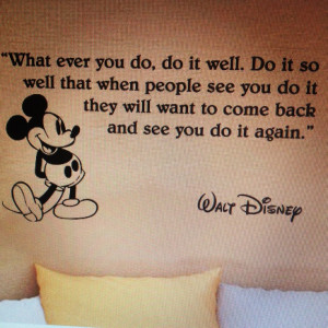 whatever you do, do it well. do it so well that when people see you do ...