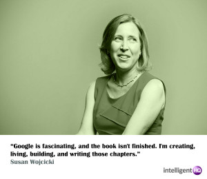 Seven Quotes By Susan Wojcicki, Google’s Money Fairy