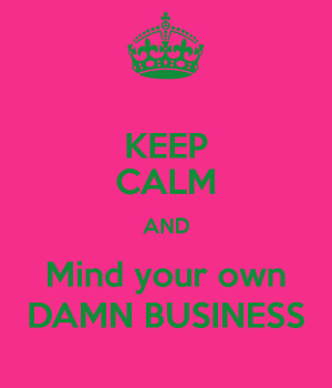 Mind Your Damn Business Quotes