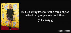 ... couple of guys without ever going on a date with them. - Chloe Sevigny