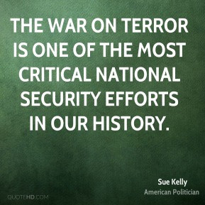 Sue Kelly - The War on Terror is one of the most critical national ...