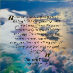 Quotes Picture: how can i live on without the sun in my soul? how can ...