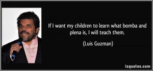 More Luis Guzman Quotes