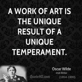 Oscar Wilde - A work of art is the unique result of a unique ...