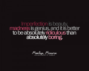 Imperfection is beauty...