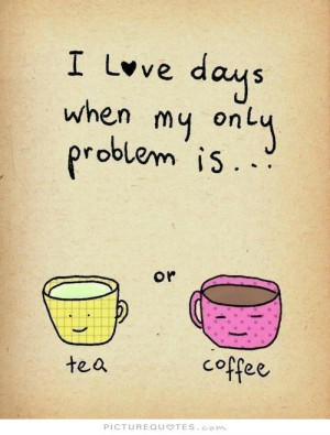 Quotes Coffee Quotes Problem Quotes Tea Quotes Funny Coffee Quotes ...