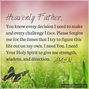 Father, You know every decision I need to make and every challenge ...