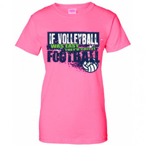 ... Casual Wear / If Volleyball Was Easy, They'd Call It Football T-shirt