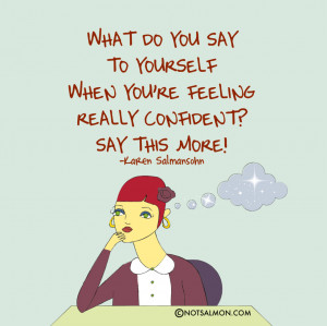 What do you say to yourself when you’re feeling really confident ...