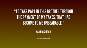 To take part in this brothel through the payment of my taxes, that had ...