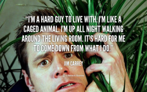 quote-Jim-Carrey-im-a-hard-guy-to-live-with-52802.png