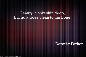 true beauty quotes - Beauty is only skin deep, but ugly goes clean to ...