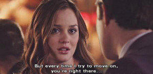 But Every Time I Try To Move On, You’re Right There ~ Life Quote