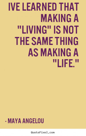 ... living is not the same maya angelou maya angelou quotes 16421 5