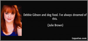 Debbie Gibson and dog food I 39 ve always dreamed of this Julie Brown