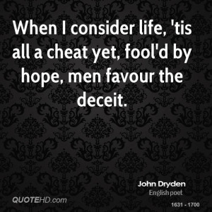 life 39 tis all a cheat yet fool 39 d by hope men favour the deceit