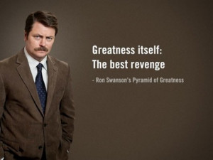 Today's Thought comes courtesy of Ron Swanson, of Parks and Recreation ...