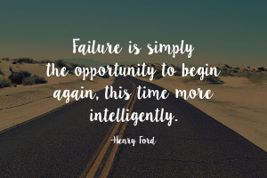 Fail often so you can succeed sooner.” —Tom Kelley, Ideo partner ...