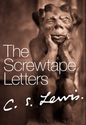 ... The Screwtape Letters by C.S. Lewis (Modern Catholic Classics Series